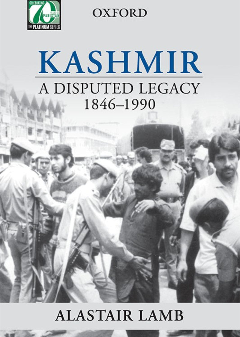 Kashmir: A Disputed Legacy 1846–1990