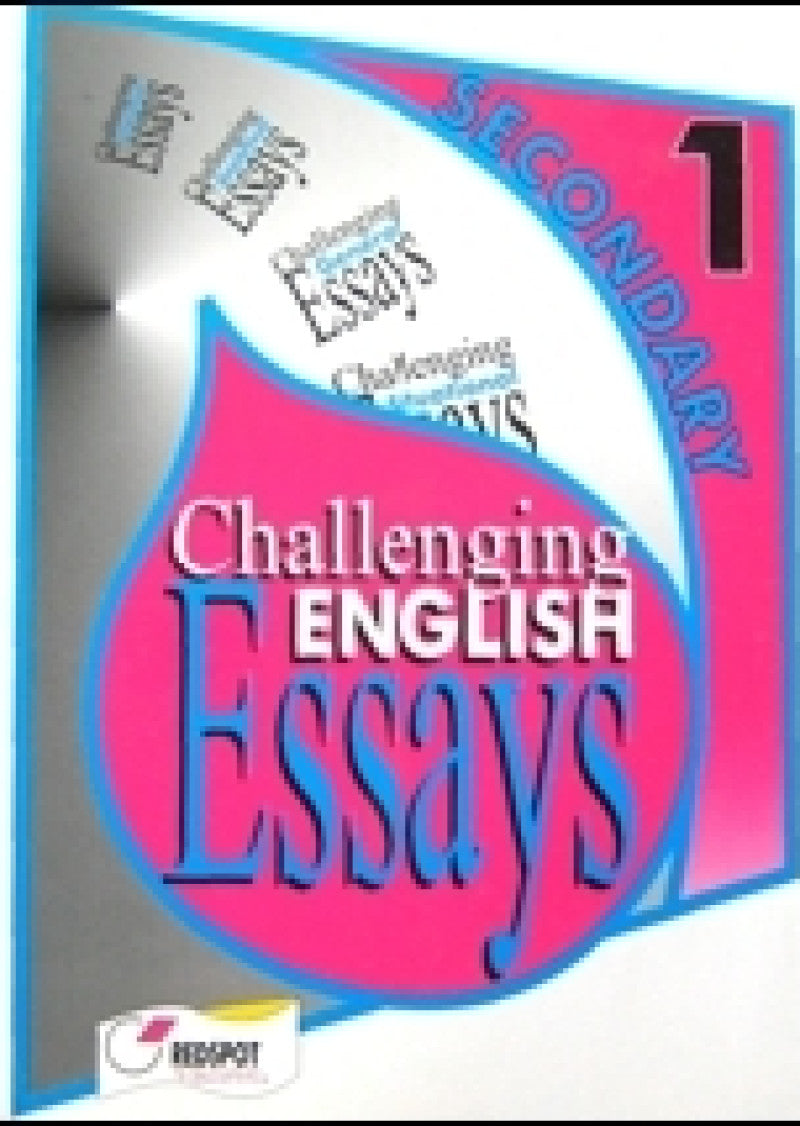 O Level Challenging English Essays for Secondary 1: 140 Essays.