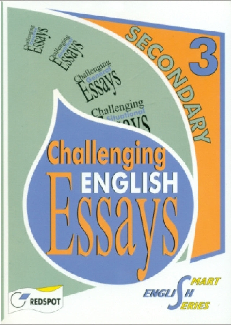 O Level Challenging English Essays for Secondary 3: 158 Essays.