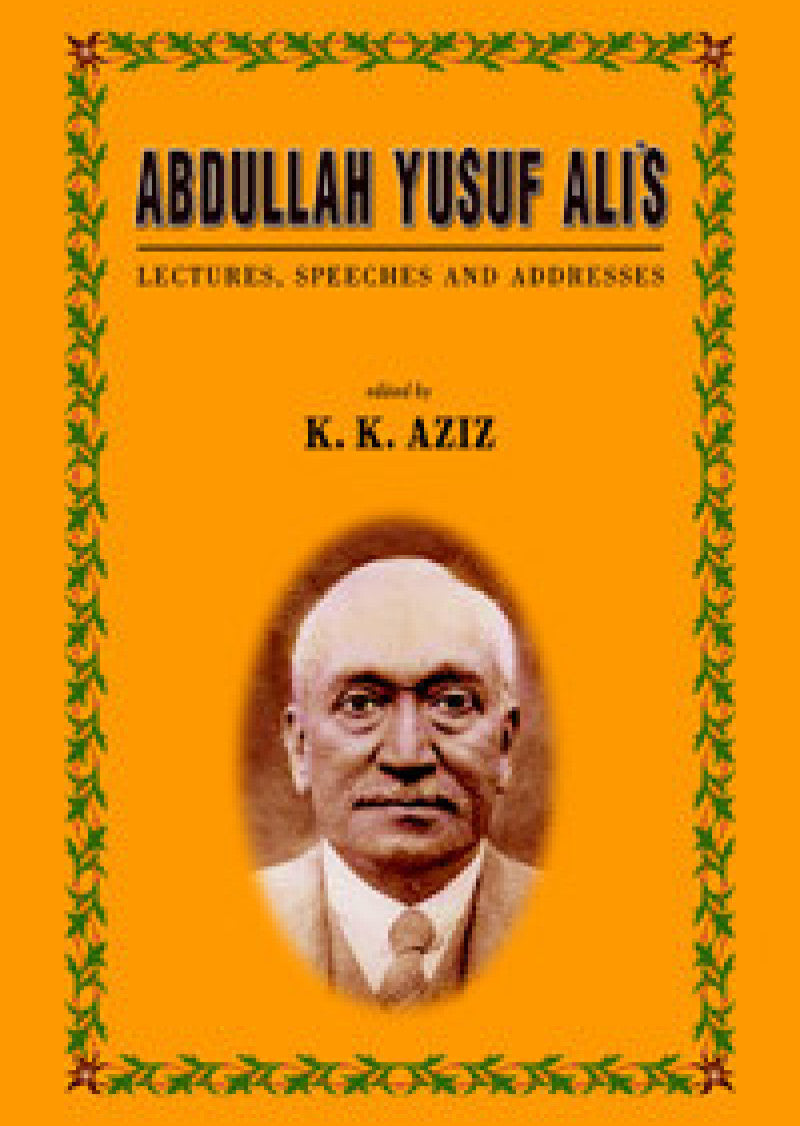 Abdullah Yusuf Ali's : Lectures, Speeches And