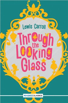 Through the Looking-Glass (Classics)