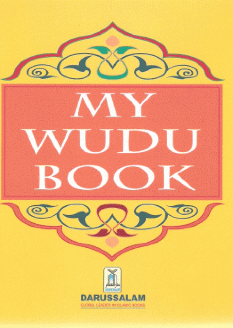 My Wudu Book: A step by step guide to perfecting your child's Wudu according to the Quran and the Sunnah.