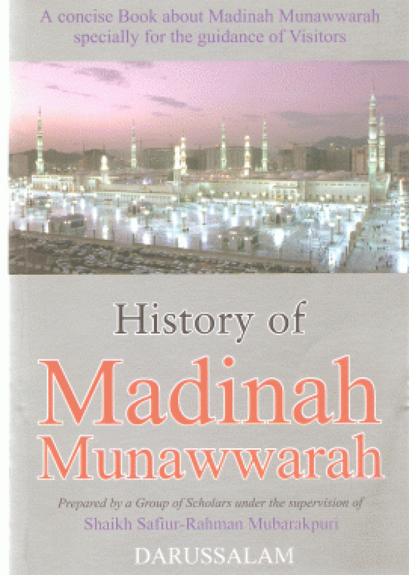 History of Madinah Munawwarah: This book tells about comprehensive history of Madinah and description of important events & places.