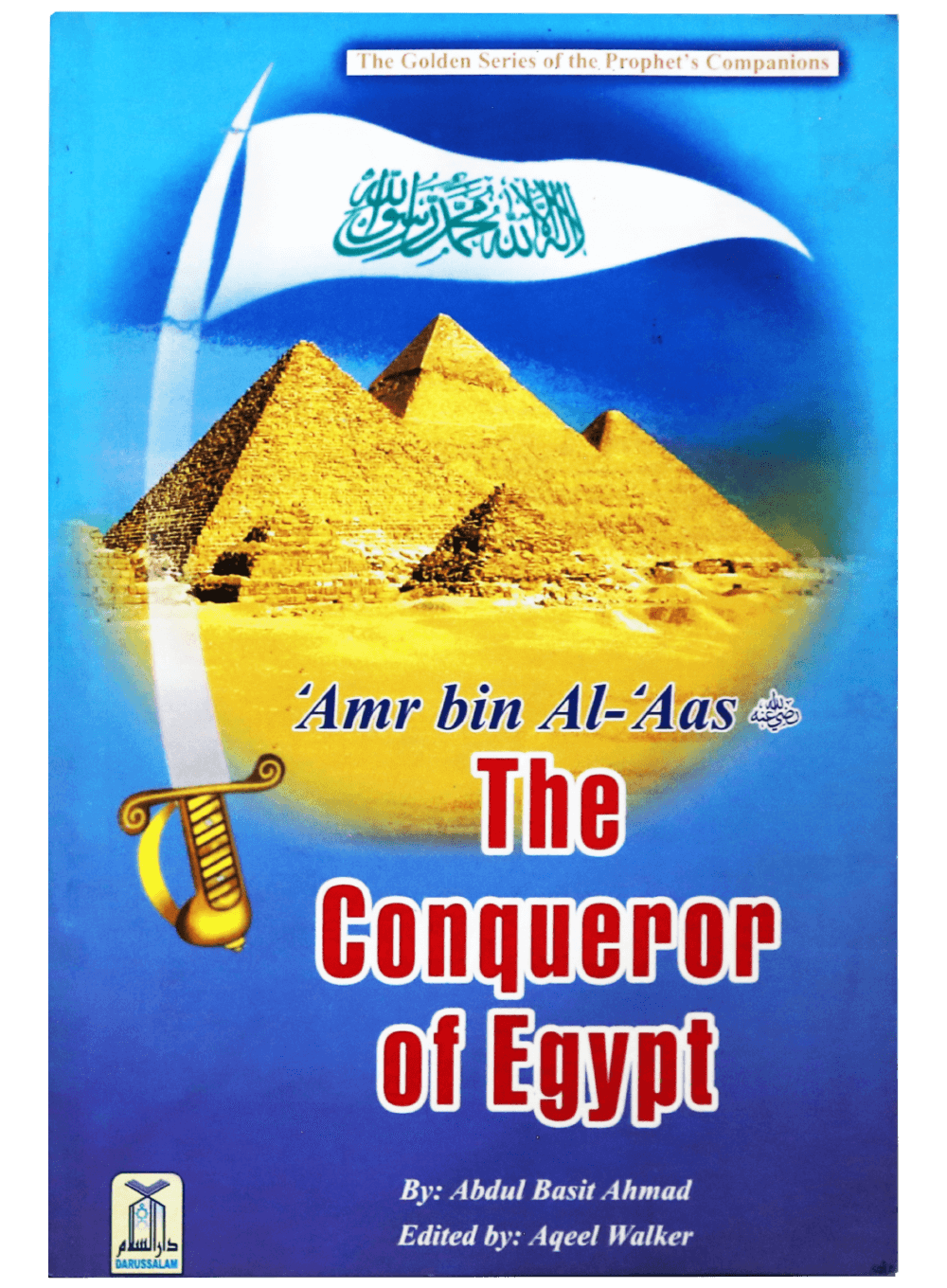 AMR BIN AL- AAS (R.A)- THE CONQUEROR OF EGYPT