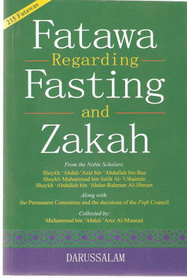 Fatawa Regarding Fasting and Zakah: 215 Fatawas (Rulings) on Fasting and Zakat according to Quran & Hadith.