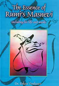 The Essence of Rumi Masnevi: Including His Life and Works