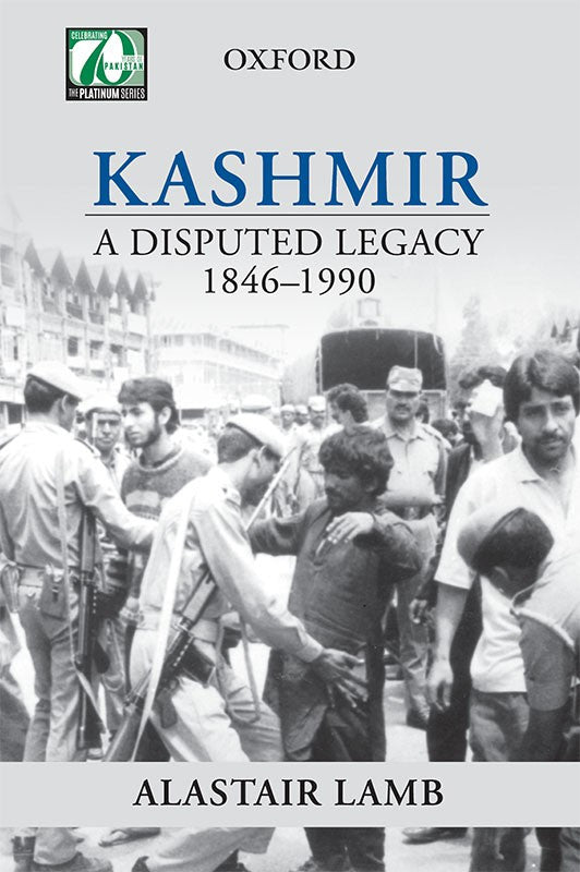 Kashmir: A Disputed Legacy 1846–1990