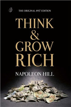 Think and Grow Rich (the Original 1937 Edition)