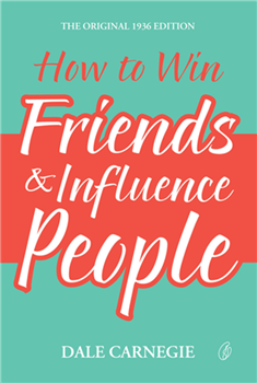 How To Win Friends & Influence People (the Original 1936 Edition)