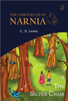 The Silver Chair: the Chronicles Of Narnia (Book 6)