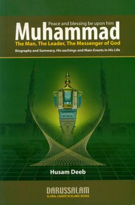Muhammad (P.B.U.H): The Man, The Leader, The Messenger of God