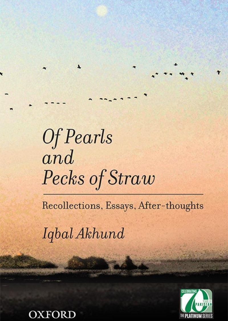 Of Pearls and Pecks of Straw: Recollections, Essays, After-thoughts