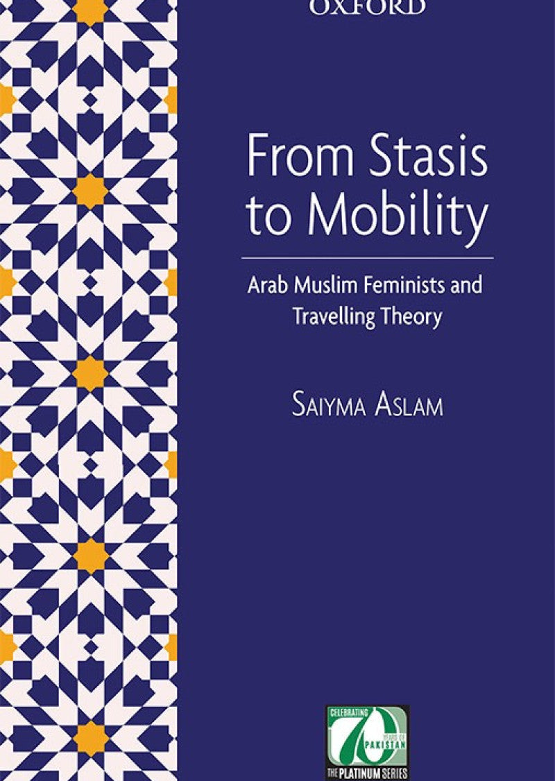 From Stasis to Mobility: Arab Muslim Feminists and Travelling Theory