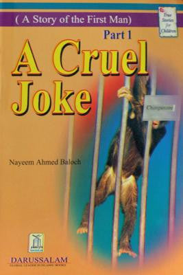 A Cruel Joke - A Story of the First Man: Make the children learn manners by this storybook about the story of first human being.