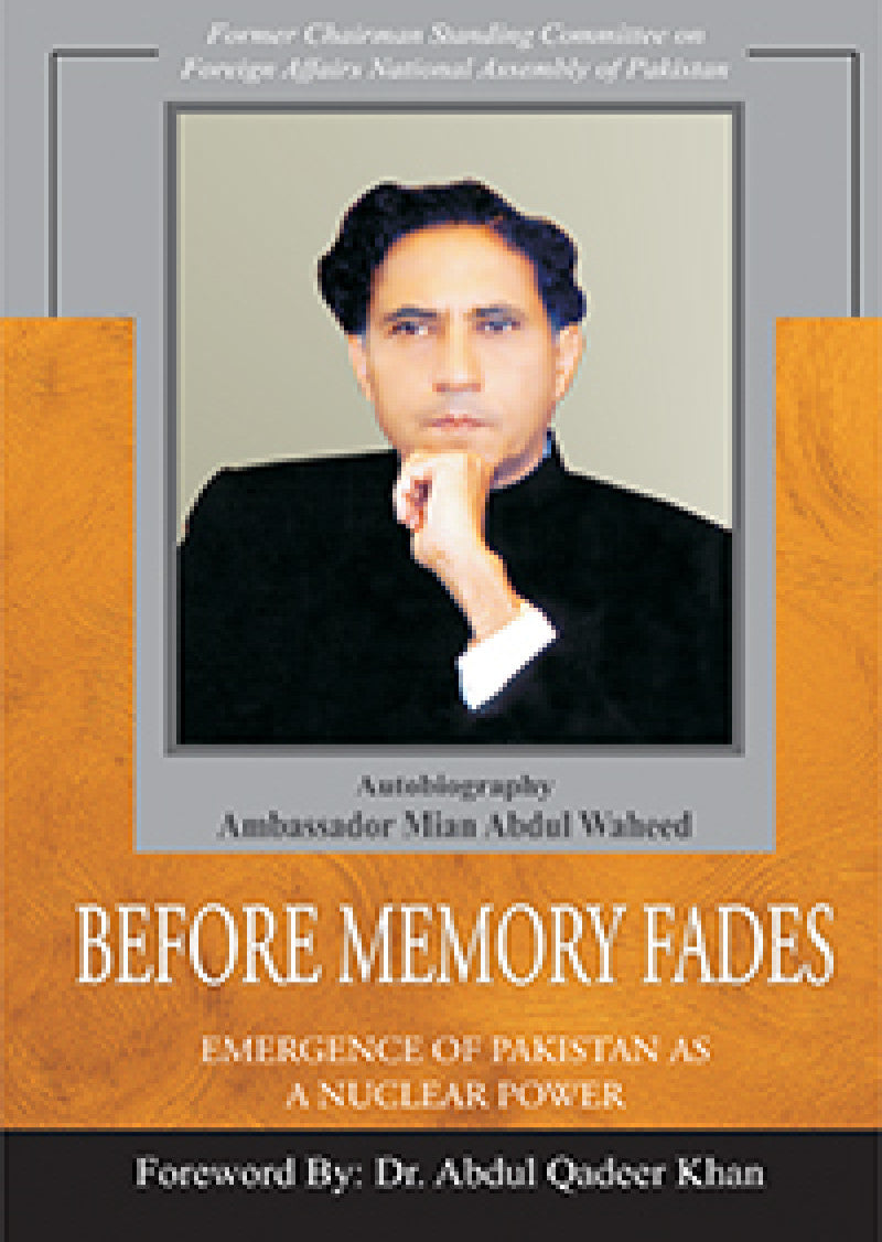 Before Memory Fades: Emergence of Pakistan as a Nuclear Power