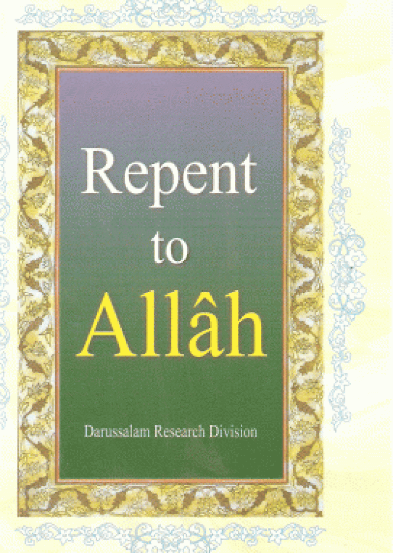 Repent to Allah: Every human being errs, the best among those who err are those who repent. This book accounts almost everything related to the repentance from Allah.