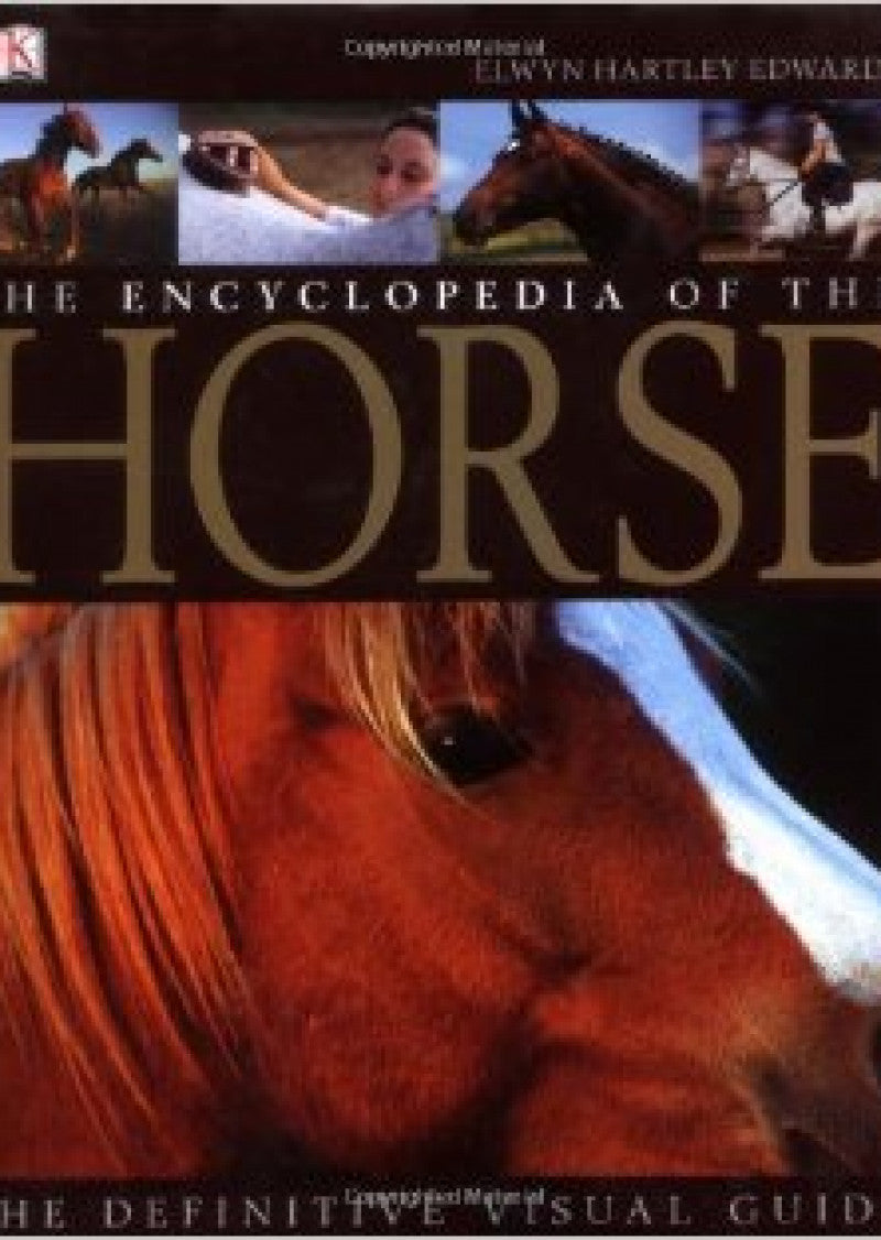 The Encyclopedia of the Horse: The Definitive Visual Guide