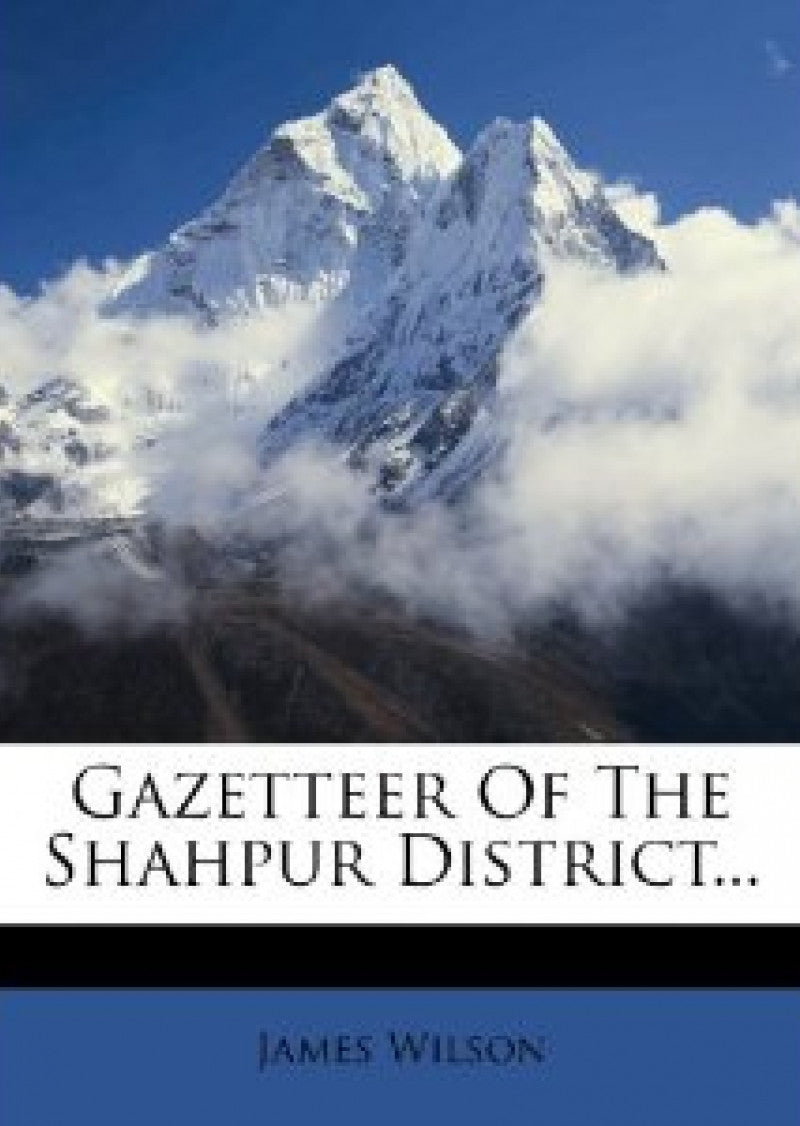 Gazetteer Of The Shahpur Distt. 1897