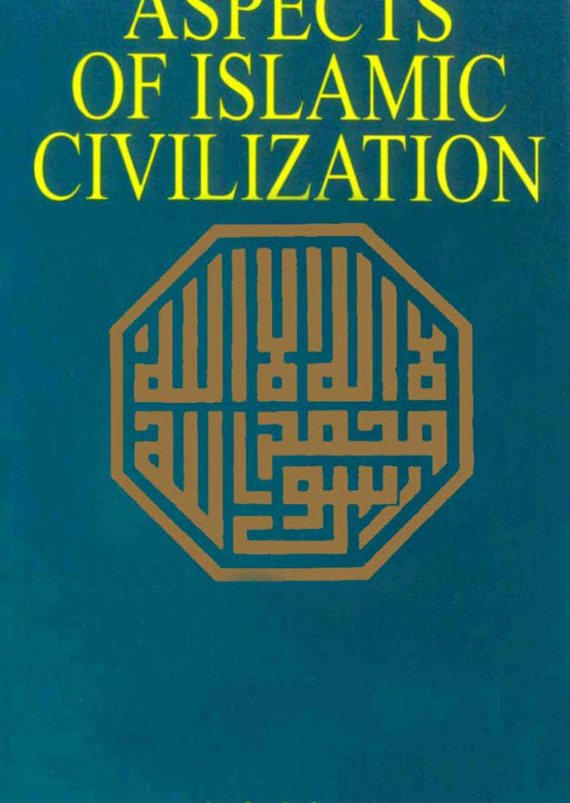 Aspects Of Islamic Civilization: As Depicted In The Original Texts