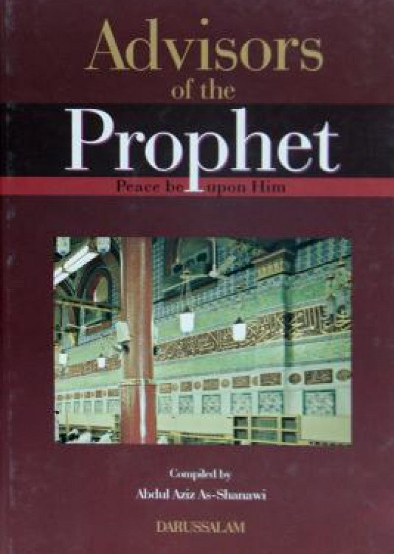 Advisors of the Prophet (P.B.U.H): Biographies of twelve Companions of Messenger of Allah (P.B.U.H)