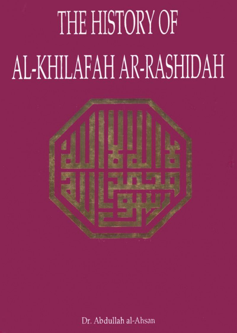 The History Of Al-Khilafah Ar-Rashidah