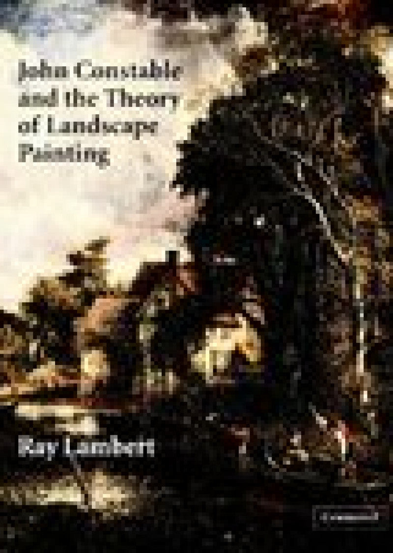 John Constable and the Theory of Landscape Painting