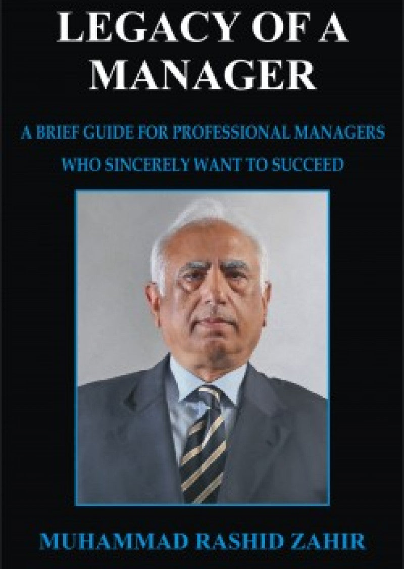 Legacy Of A Manager : A Brief Guide For Professional Managers Who Sincerely Want To Succed