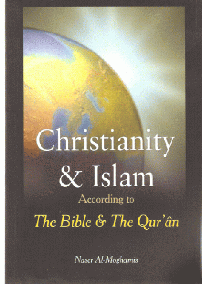Christianity & Islam: According to The Bible and The Quran