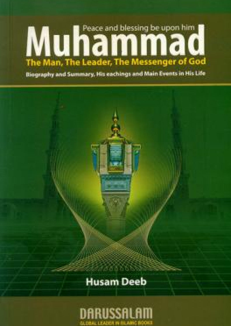 Muhammad (P.B.U.H): The Man, The Leader, The Messenger of God