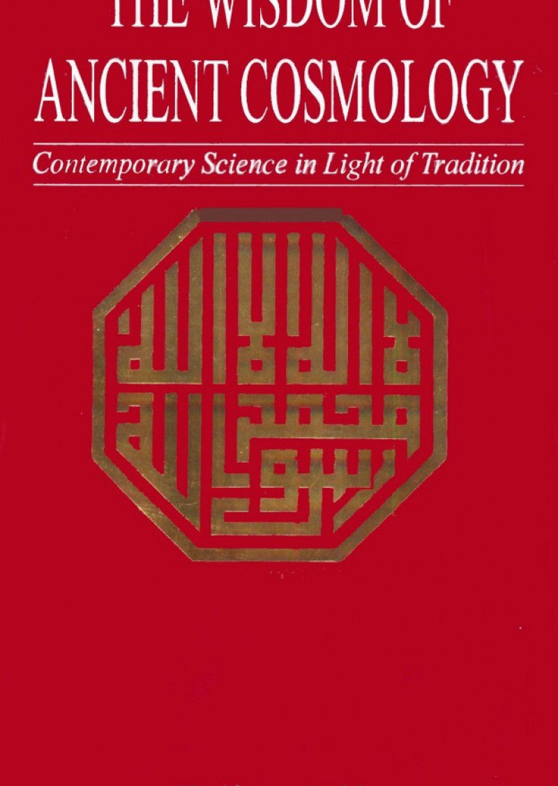 The Wisdom Of Ancient Cosmology: Contemporary Science In Light Of Tradition