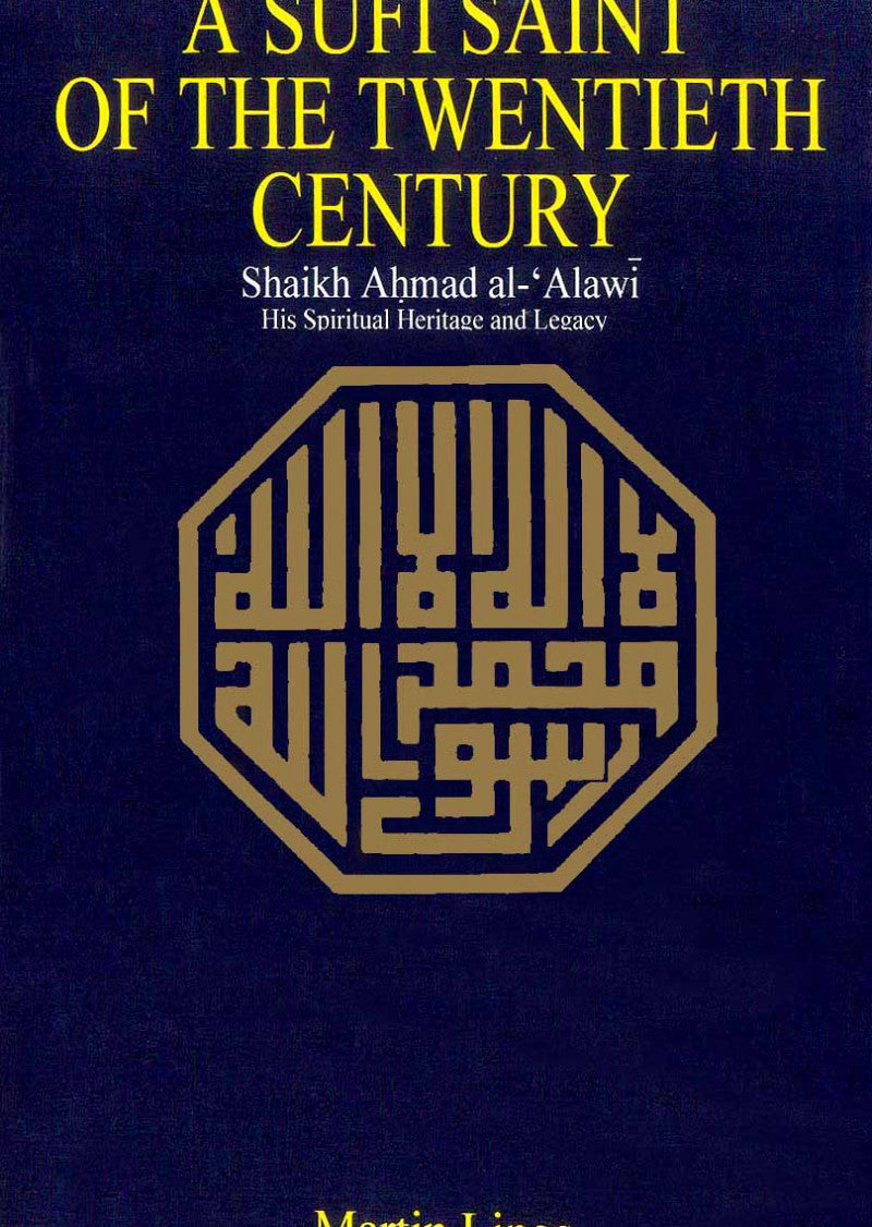A Sufi Saint Of The Twentieth Century: Shaikh Ahmad Al-Alawi