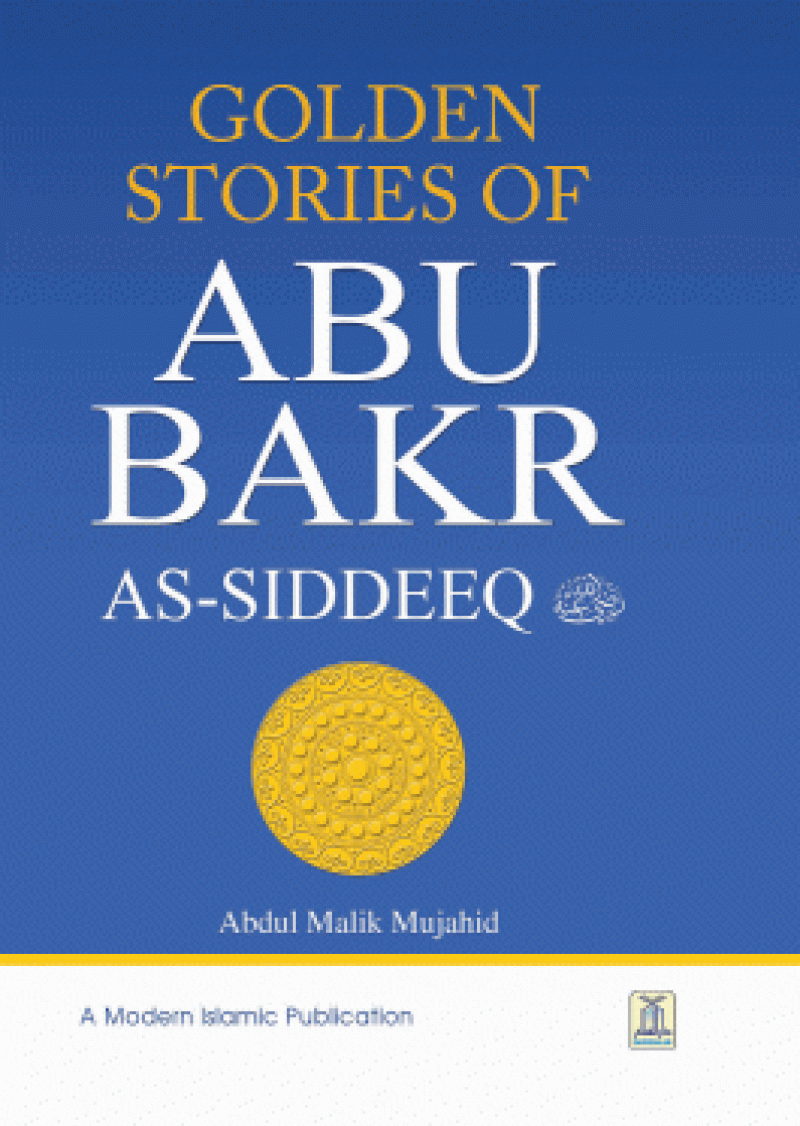 Golden Stories of Abu Bakr As-Siddeeq (R.A)