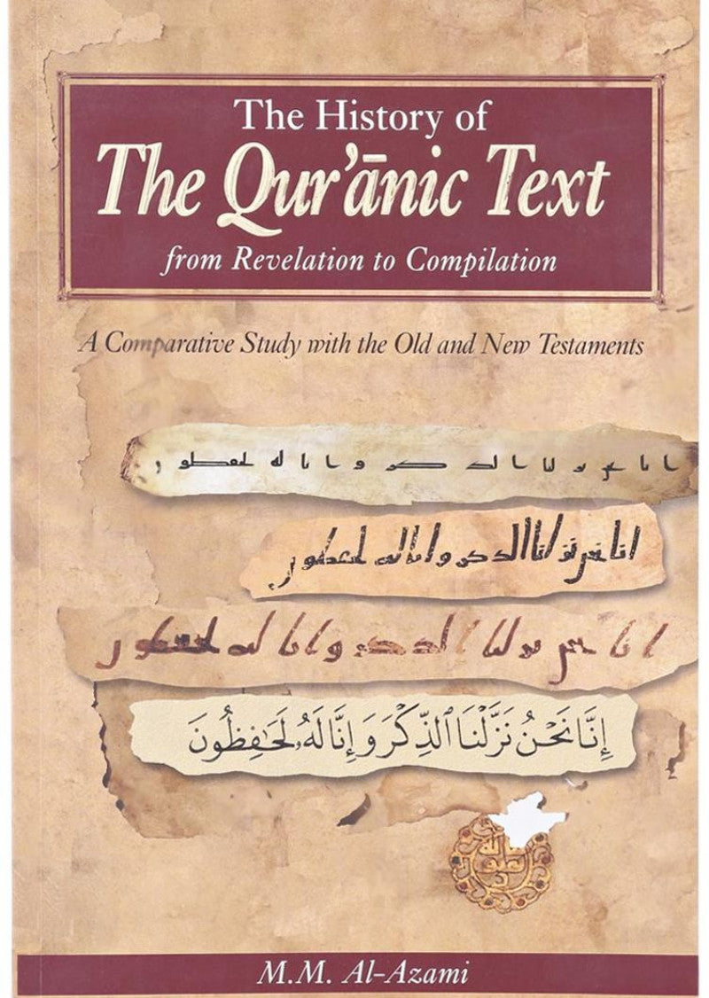 The History of The Qur'anic Text: From Revelation to Compilation: A Comparative Study with the Old and New Testaments