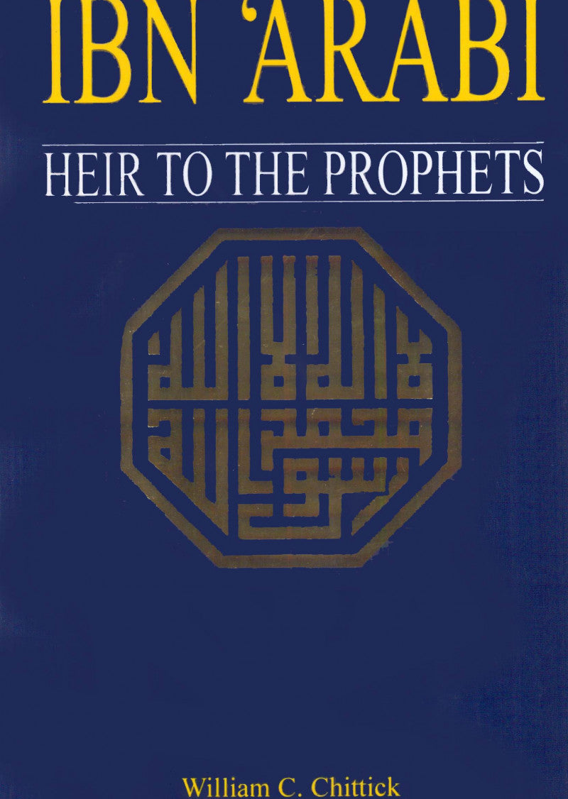 Ibn Arabi: Heir To The Prophets