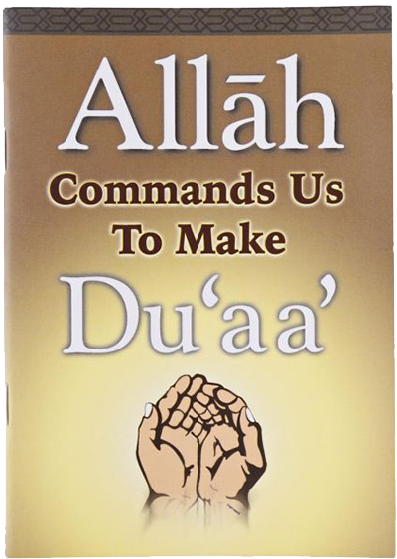 Allah Commands Us To Make Duaa