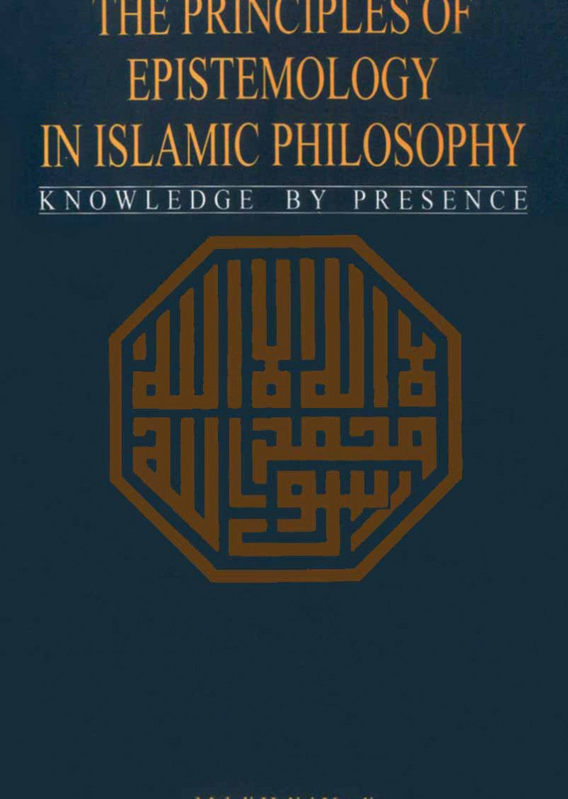 The Principles of Epistemology in Islamic Philosophy