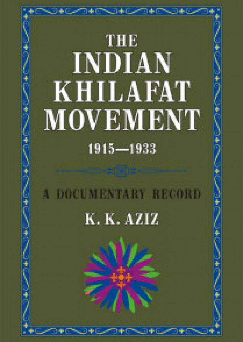 The Indian Khilafat Movement 1915-1933