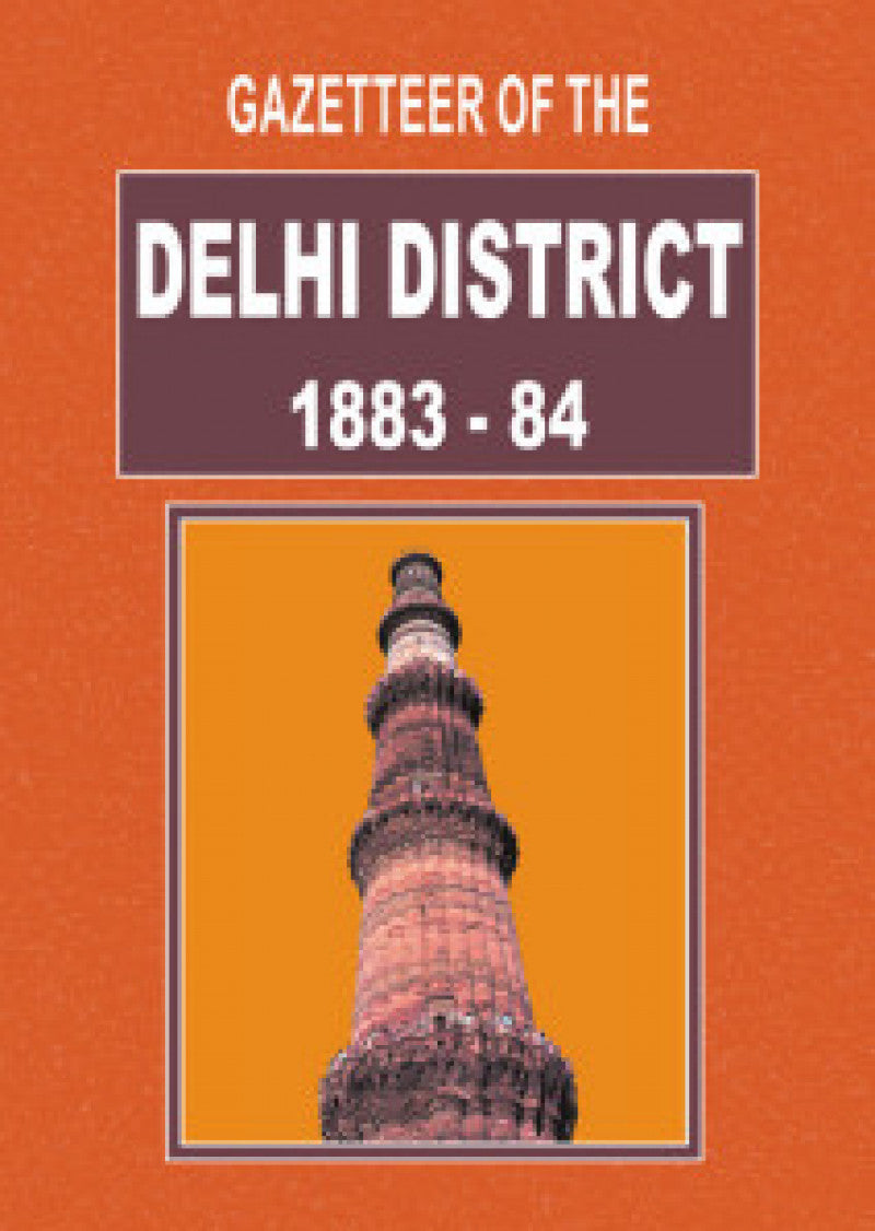 Gazetteer Of The Delhi District 1883-84