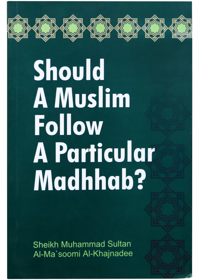 Should A Muslim Follow A Particular Madhhab