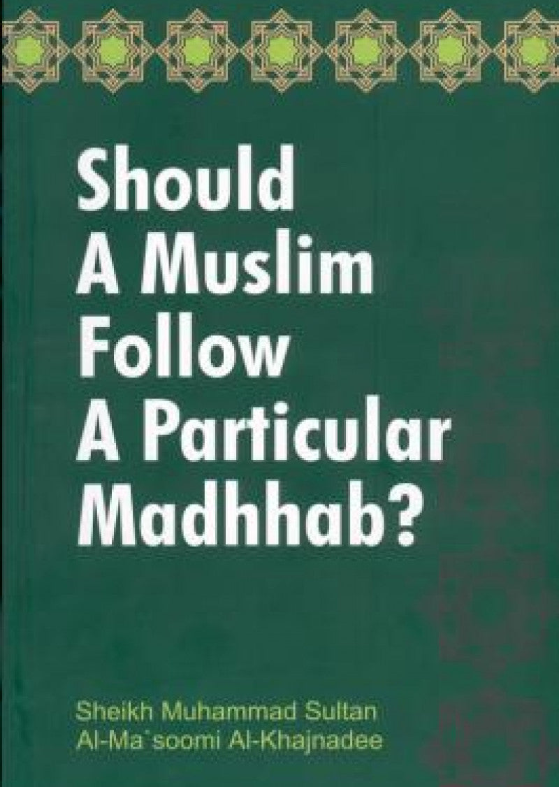 Should a Muslim follow a Particular Madhhab