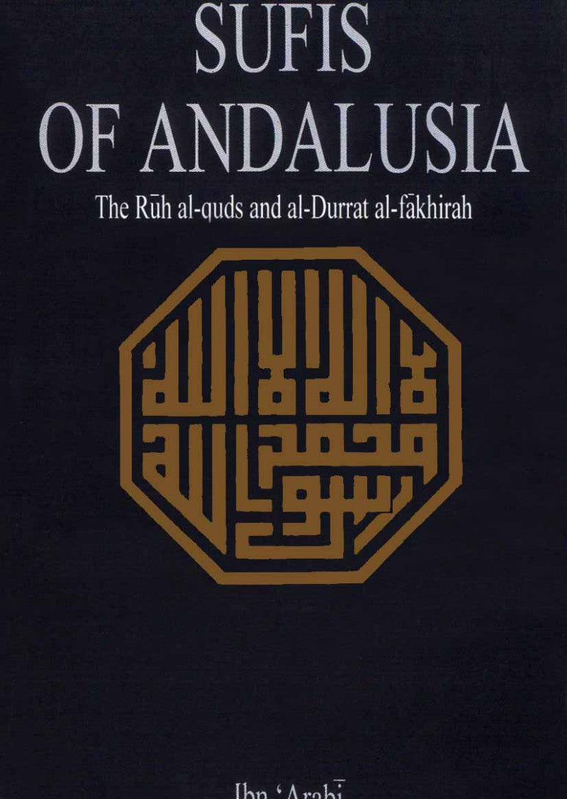 Sufis Of Andalusia: The Ruh Al-Quds And Al-Durrat Al-Fakhirah