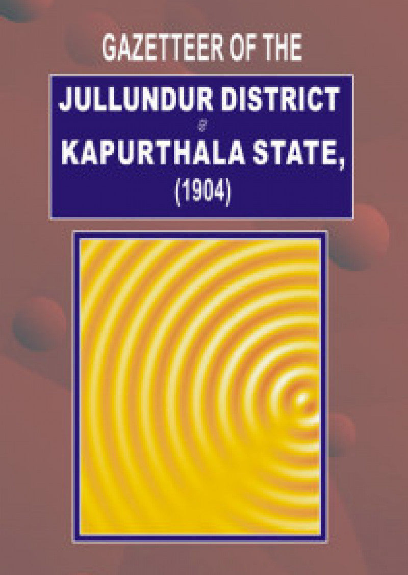 Gazetteer Of Jullundur Distt.& Kapurthala 1904