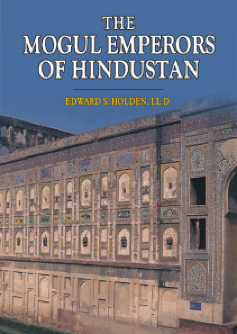 The Mogul Emperors Of Hindustan