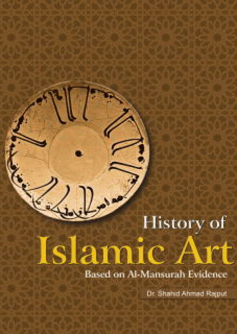 History Of Islamic Art: Based On Al-mansurah(t)
