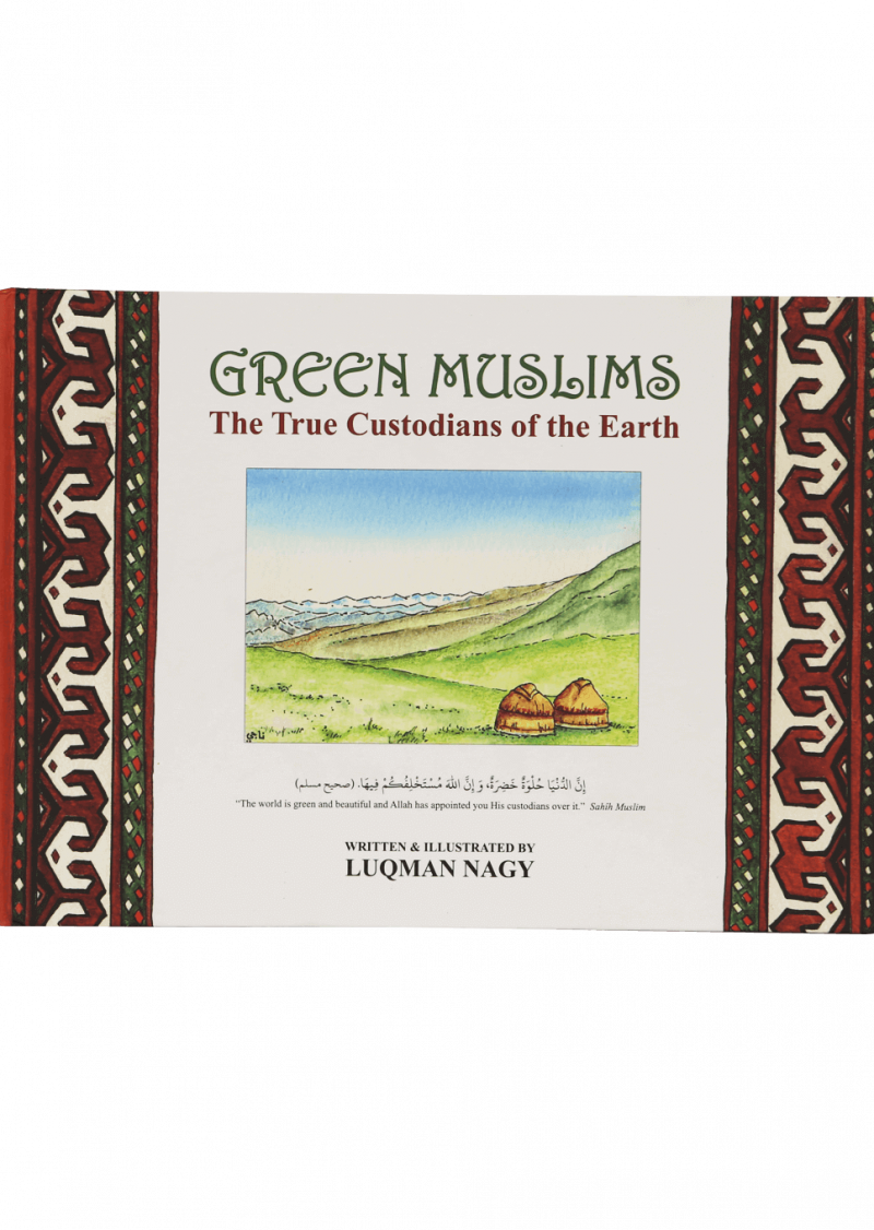 Green Muslim (The True Custodians Of The Earth)
