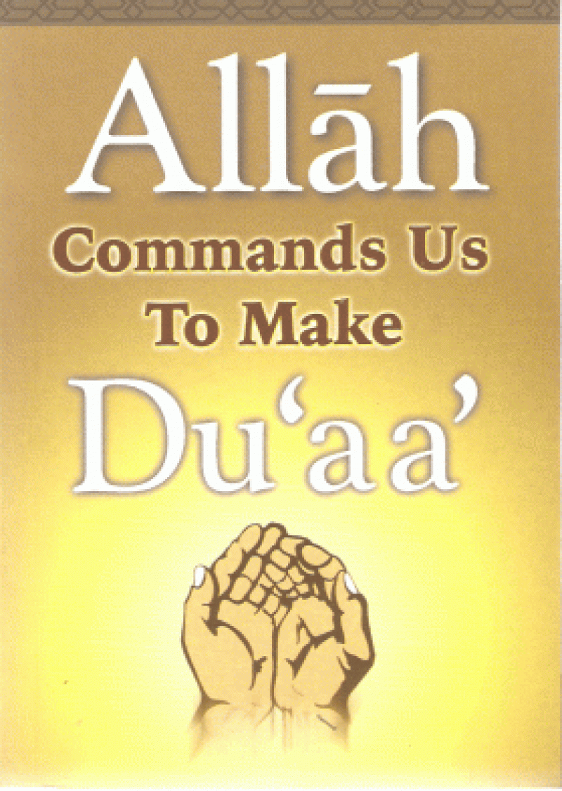 Allah Commands us to Make Duaa