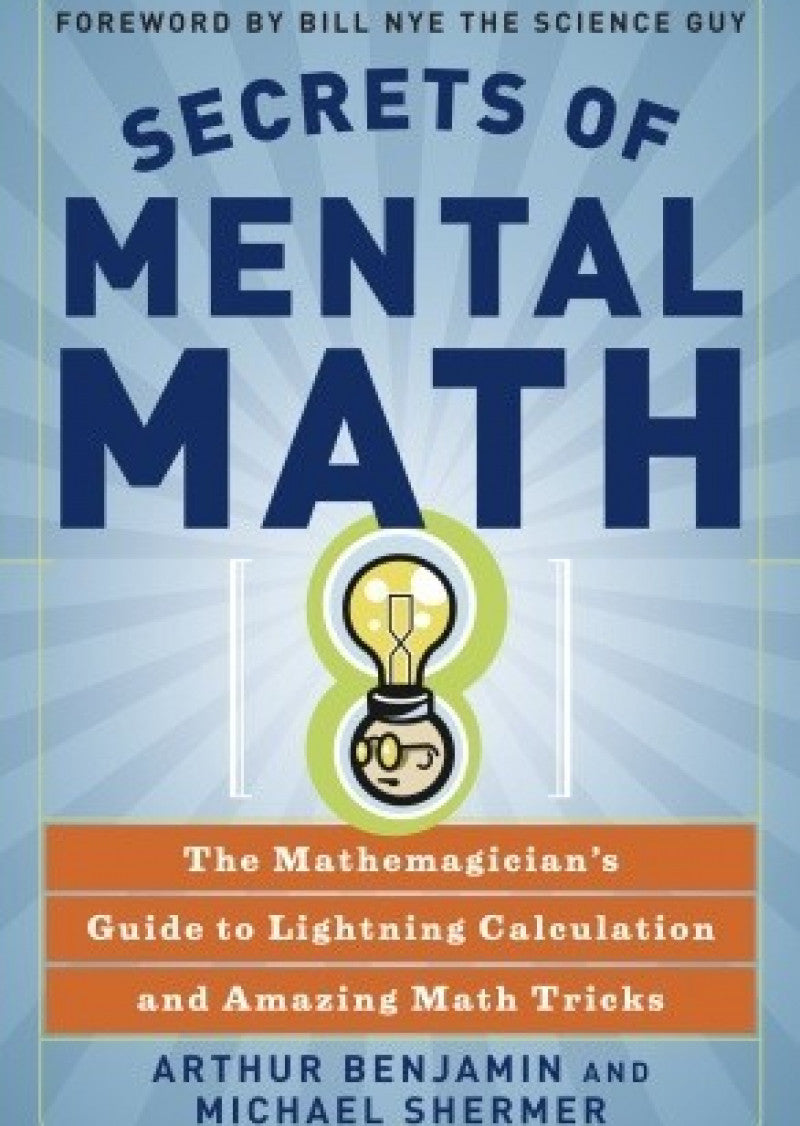 Secrets Of Mental Math: The Mathemagician's Guide To Lightning Calculation And Amazing Math Tricks