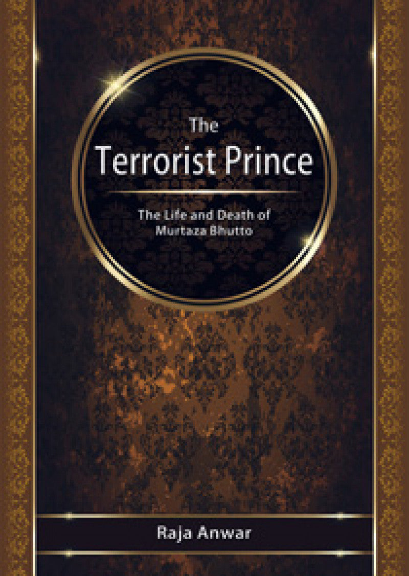 The Terrorist Prince:the Life & Death Of Murtza